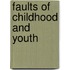 Faults Of Childhood And Youth