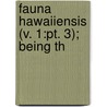 Fauna Hawaiiensis (V. 1:Pt. 3); Being Th by David Sharp