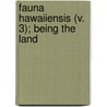 Fauna Hawaiiensis (V. 3); Being The Land door David Sharp