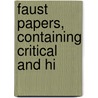 Faust Papers, Containing Critical And Hi door W.H. Koller