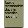 Faux's Memorable Days In America, Novemb door W. Faux