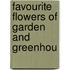 Favourite Flowers Of Garden And Greenhou