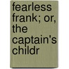 Fearless Frank; Or, The Captain's Childr door Mary E. Gellie