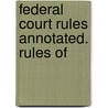 Federal Court Rules Annotated. Rules Of door United States. Court Of Appeals