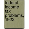 Federal Income Tax Problems, 1922 by Rossmoore