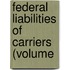 Federal Liabilities Of Carriers (Volume