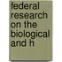 Federal Research On The Biological And H