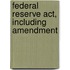 Federal Reserve Act, Including Amendment