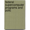 Federal Supercomputer Programs And Polic door United States. Congress. Applications