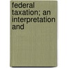 Federal Taxation; An Interpretation And by David A. Buckley