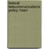 Federal Telecommunications Policy; Heari
