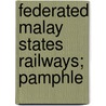 Federated Malay States Railways; Pamphle by Federated Malay States Railways