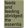 Feeds And Feeding Abridged; The Essentia by Uncle Henry