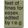 Feet Of Fines For Essex. Edited By R.E.G door Great Britain Pleas