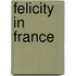 Felicity In France