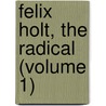 Felix Holt, The Radical (Volume 1) door George Eliott