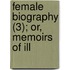 Female Biography (3); Or, Memoirs Of Ill