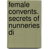 Female Convents. Secrets Of Nunneries Di door Scipione De' Ricci