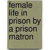 Female Life In Prison By A Prison Matron door Mary Carpenter