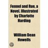Fennel And Rue, A Novel. Illustrated By by William Dean Howells