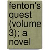 Fenton's Quest (Volume 3); A Novel door Mary Elizabeth Braddon