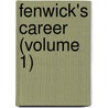 Fenwick's Career (Volume 1) by Mary Augusta Ward