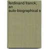 Ferdinand Franck; An Auto-Biographical S door Ferdinand Franck