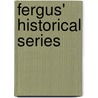 Fergus' Historical Series door Unknown Author
