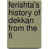 Ferishta's History Of Dekkan From The Fi door Muhammad Qasim Hindu Shah Firishtah