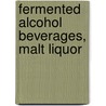 Fermented Alcohol Beverages, Malt Liquor door Charles Albert Crampton