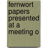 Fernwort Papers Presented At A Meeting O by Authors Various