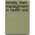 Ferrets, Their Management In Health And
