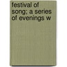 Festival Of Song; A Series Of Evenings W door Frederick Saunders