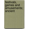 Festivals, Games And Amusements; Ancient door Horace Smith