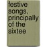 Festive Songs, Principally Of The Sixtee