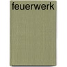 Feuerwerk by Frank Wedekind