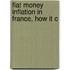Fiat Money Inflation In France, How It C
