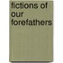 Fictions Of Our Forefathers