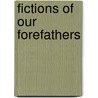 Fictions Of Our Forefathers door Patrick Kennedy