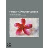 Fidelity And Usefulness; Life Of William by Jonathan McDuffee Brewster