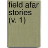 Field Afar Stories (V. 1) door Catholic Foreign Mission America