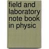Field And Laboratory Note Book In Physic by Merrill