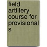 Field Artillery Course For Provisional S door Army Service Schools