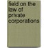 Field On The Law Of Private Corporations
