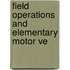 Field Operations And Elementary Motor Ve