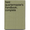Field Quartermaster's Handbook; Complete door F.H. Lawton