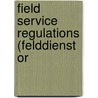 Field Service Regulations (Felddienst Or by Prussia Kriegsministerium