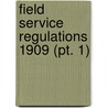 Field Service Regulations 1909 (Pt. 1) door Great Britain. War Office