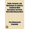 Fields, Factories, And Workshops; Or, In door Petr Alekseevich Kropotkine