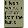 Fifteen Years; A Picture From The Last C by Mrs. Therese Albertine Robinson
